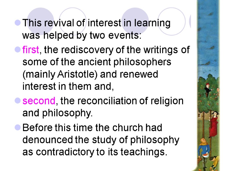 This revival of interest in learning was helped by two events:  first, the